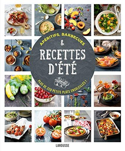 Apéritifs, barbecues & recettes d'été : plus de 220 petits plats ensoleillés !