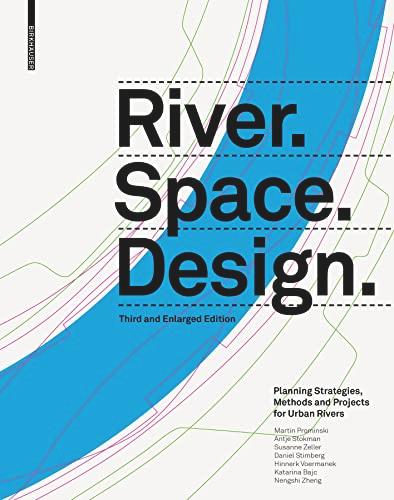 River. Space. Design: Planning Strategies, Methods and Projects for Urban Rivers Third and Enlarged Edition (Zeller)