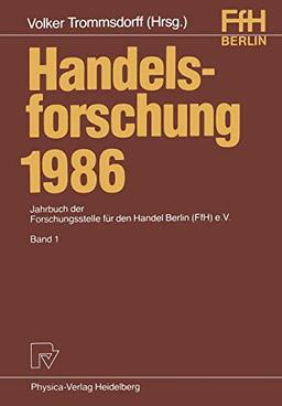 Handelsforschung 1986, Band 1: Jahrbuch der Forschungsstelle für den Handel Berlin (FfH) e.V.