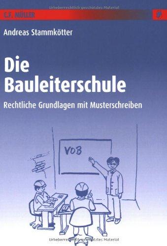 Die Bauleiterschule: Rechtliche Grundlagen mit Musterschreiben