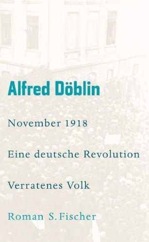 Werke, Band 5: November 1918. Eine deutsche Revolution<br /> Erzählwerk in drei Teilen. Zweiter Teil, Erster Band: Verratenes Volk: Roman