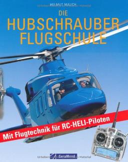 Die Hubschrauber Flugschule: Mit Flugtechnik für RC-Heli-Piloten