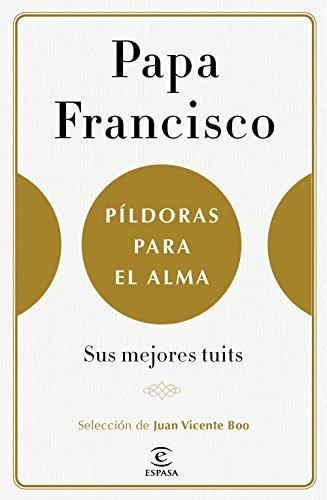 Píldoras para el alma : sus mejores tuits: Sus mejores tuits. Selección de juan Vicente Boo