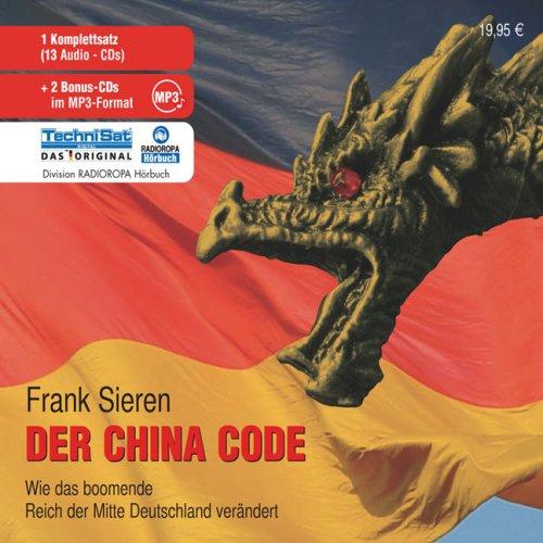 China Code. 13 CDs: Wie das boomende Reich der Mitte Deutschland verändert