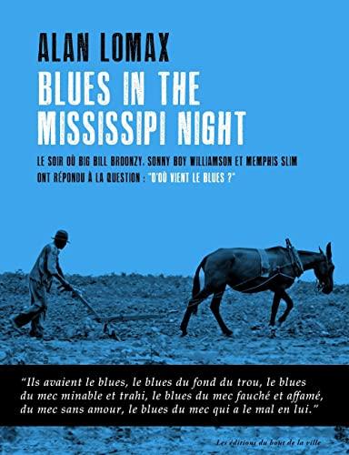 Blues in the Mississippi night : le soir où Big Bill Broonzy, Sonny Boy Williamson et Memphis Slim ont répondu à la question : d'où vient le blues ?