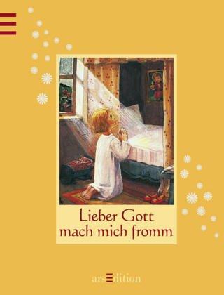 Lieber Gott, mach mich fromm