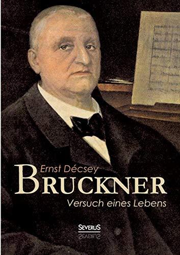 Bruckner - Versuch eines Lebens