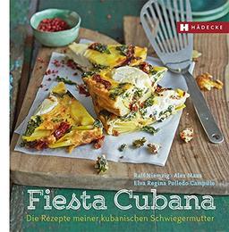 Fiesta Cubana: Die Rezepte meiner kubanischen Schwiegermutter (Genuss im Quadrat)