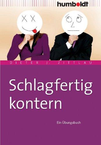 Schlagfertig kontern. Ein Übungsbuch