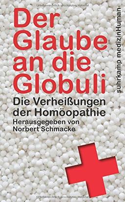 Der Glaube an die Globuli: Die Verheißungen der Homöopathie (suhrkamp taschenbuch)