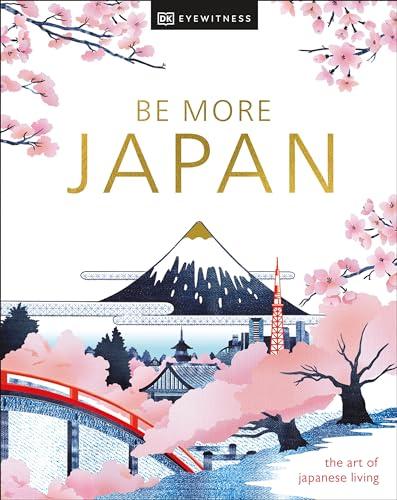 Be More Japan: the art of japanese living