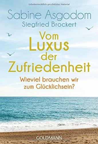 Vom Luxus der Zufriedenheit: Wie viel brauchen wir zum Glücklichsein?