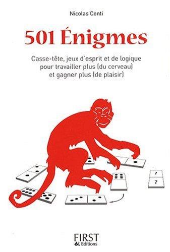 501 énigmes : casse-tête, jeux d'esprit et de logique pour travailler plus (du cerveau) et gagner plus (de plaisir)