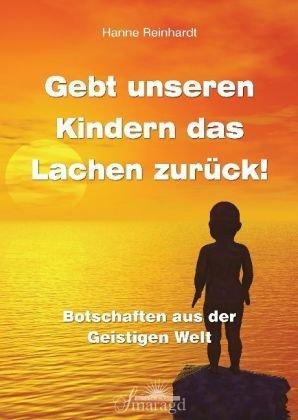 Gebt unseren Kindern das Lachen zurück: Botschaften aus der Geistigen Welt