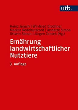 Ernährung landwirtschaftlicher Nutztiere: Ernährungsphysiologie, Futtermittelkunde, Fütterung: Ernhrungsphysiologie, Futtermittelkunde, Ftterung