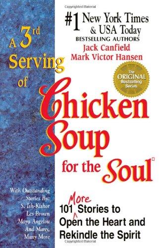 A 3rd Serving of Chicken Soup for the Soul: 101 More Stories to Open the Heart and Rekindle the Spirit (Chicken Soup for the Soul (Paperback Health Communications))