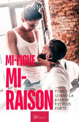 Mi-figue Mi-raison : tome 1 : Quand la raison est plus forte