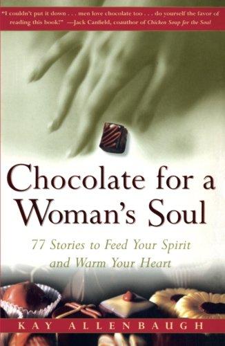 Chocolate for a Woman's Soul: 77 Stories to Feed Your Spirit and Warm Your Heart