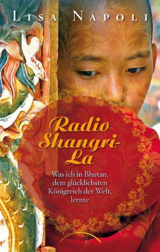 Radio Shangri-La: Was ich in Bhutan, dem glücklichsten Königreich der Welt, lernte