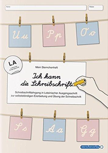 Ich kann die Schreibschrift in LA: Mein Sternchenheft: Schreibschriftlehrgang in Lateinischer Ausgangsschrift zur selbstständigen Erarbeitung und Übung der Schreibschrift