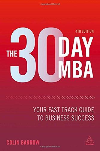 The 30 Day MBA: Your Fast Track Guide to Business Success