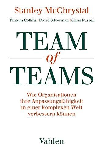 Team of Teams: Wie Organisationen ihre Anpassungsfähigkeit in einer komplexen Welt verbessern können