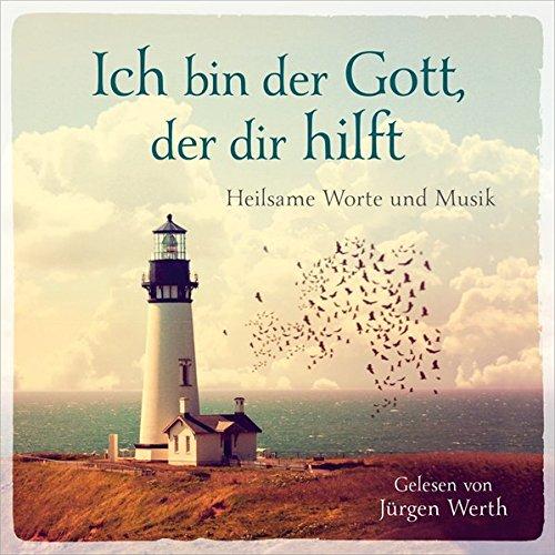 Ich bin der Gott, der dir hilft: Heilsame Worte und Musik