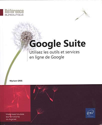 Google Suite : utilisez les outils et services en ligne de Google