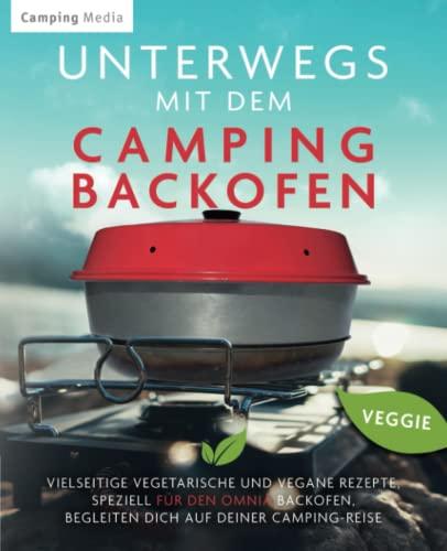 Unterwegs mit dem Campingbackofen: Vielseitige vegetarische und vegane Rezepte, speziell für den Omina Backofen, begleiten dich auf deiner Camping-Reise