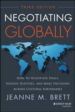 Negotiating Globally: How to Negotiate Deals, Resolve Disputes, and Make Decisions Across Cultural Boundaries (Jossey-Bass Business & Management)