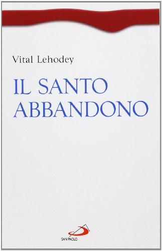 Il santo abbandono (Spiritualità. Maestri. Prima serie, Band 11)