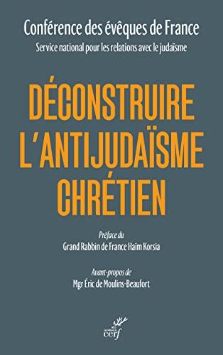 Déconstruire l'antijudaïsme chrétien : à partir de l'enseignement de l'Eglise