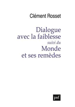 Dialogue avec la faiblesse. Le monde et ses remèdes