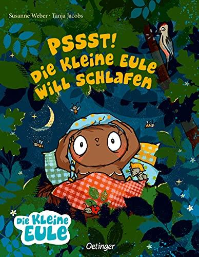 Pssst! Die kleine Eule will schlafen (Die kleine Eule und ihre Freunde)