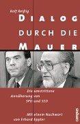 Dialog durch die Mauer: Die umstrittene Annäherung von SPD und SED