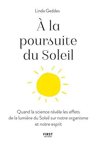 A la poursuite du Soleil : quand la science révèle les effets de la lumière du Soleil sur notre organisme et notre esprit