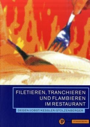 Filetieren, Tranchieren und Flambieren im Restaurant. (Lernmaterialien)