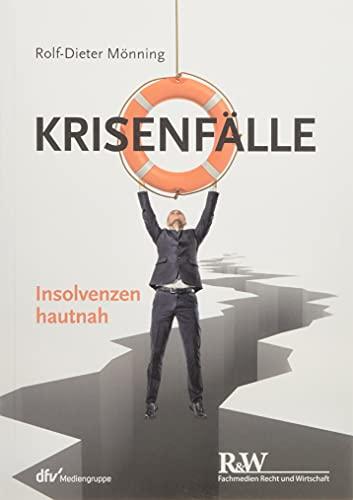 Krisenfälle – Insolvenzen hautnah (r&w/Fachmedien Recht und Wirtschaft)