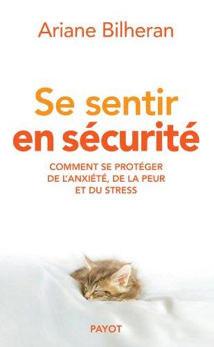 Se sentir en sécurité : comment se protéger de l'anxiété, de la peur et du stress