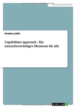 Capabilities approach - Ein menschenwürdiges Minimum für alle