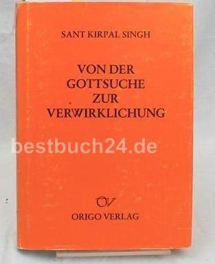 Von der Gottsuche zur Verwirklichung: Leben und Lehren des grossen Mystikers Baba Jaimal Singh