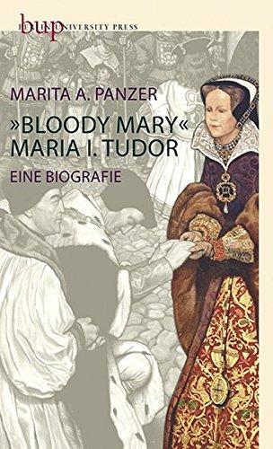 Bloody Mary - Maria I. Tudor: Eine Biografie