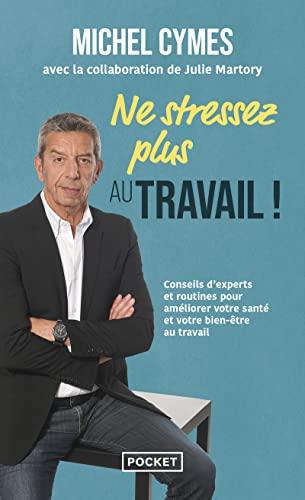 Ne stressez plus au travail ! : conseils d'experts et routines pour améliorer votre santé et bien-être au travail