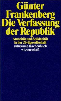 Die Verfassung der Republik: Autorität und Solidarität in der Zivilgesellschaft (suhrkamp taschenbuch wissenschaft)