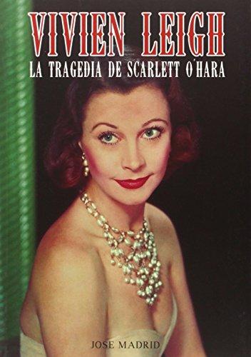 Vivien Leigh : la tragedia de Scarlet O'Hara