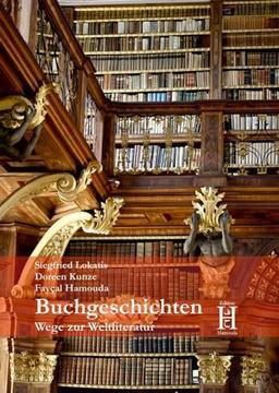 Buchgeschichten: Wege zur Weltliteratur