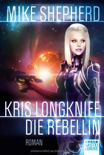 Kris Longknife: Die Rebellin: Roman