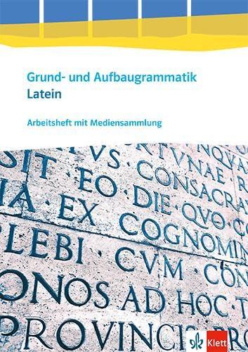 Grund- und Aufbaugrammatik Latein: Arbeitsheft mit Mediensammlung 3. Lernjahr - Abitur