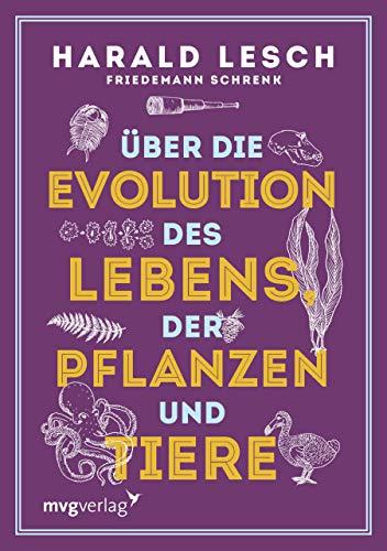 Über die Evolution des Lebens, der Pflanzen und Tiere