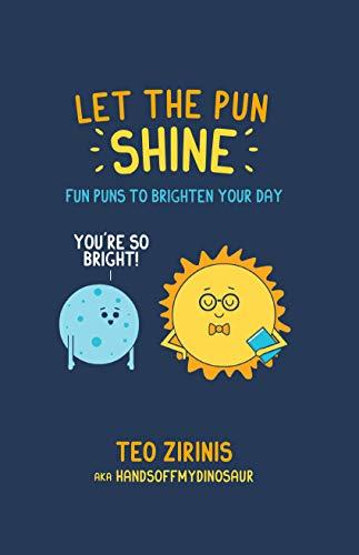 Let the Pun Shine: Fun puns to brighten your day